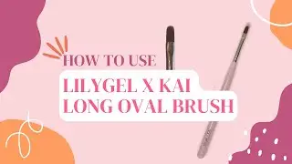HOW TO : Use Lily Gel X Kai Long Oval Brush