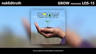 nakEdtruth - Grow ft. Los-15 (Official Audio)