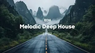 Melodic Deep House EP 02 | No Vocals | Epic Deep House for Focus, Work & Relax