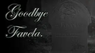 Goodbye Favela | Why You'll Never Play It Again