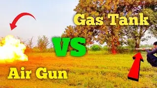 Air Gun VS Gas Tanks | Power Ful Air Gun | Dangerous | Lighter Gas | 😱🤯🔥💥