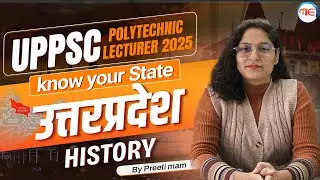UPPSC Polytechnic Lecturer 2025 | Uttar Pradesh (Uttar Pradesh) GK- HISTORY | Know Your State