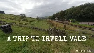 A TRIP TO IRWELL VALE
