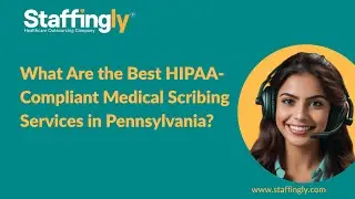 What Are the Best HIPAA-Compliant Medical Scribing Services in Pennsylvania?