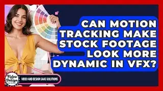 Can Motion Tracking Make Stock Footage Look More Dynamic In VFX? - Video And Design Saas Solutions