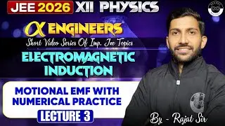 Electromagnetic Induction | Motional EMF with Numerical&nbsp;Practice | Lecture 3 | Medjeex | Class 12th