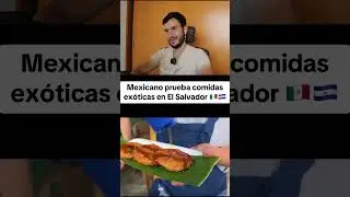 Mexicano prueba comidas  ex&oacute;ticas en El Salvador 🇲🇽🇸🇻 #sansalvador #elsalvador