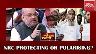 NRC Debate: Is Amit Shah's NRC Pitch More Polarising Than Protecting? | To The Point