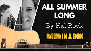 All Summer long by Kid Rock Band-in-a-Box play along with scrolling guitar chords and lyrics