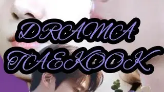 DRAMA TAEKOOK Part 74