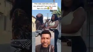 This lady will pay any man who can make her C&Uacute;M, listen to the rest of her story 🤣💯