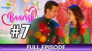 Baarish | Full Ep - 7 | Romantic Web Series | Asha Negi, Priya Banerjee, Sharman Joshi - Big Magic