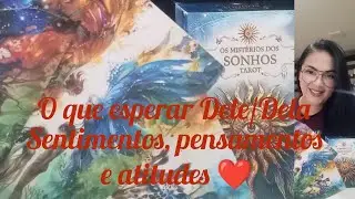 O QUE ESPERAR DELE/DELA SENTIMENTOS, PENSAMENTOS E ATITUDES❤️#tarot #tiragenscoletivas #amor