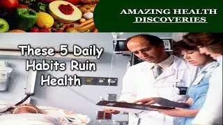 These 5 Daily Habits Ruin Health