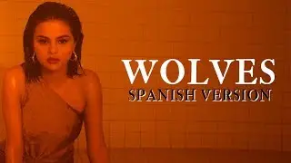 Selena Gomez - Wolves (spanish version) [lyrics]