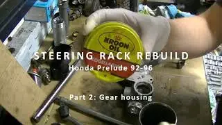 Honda Prelude 92-96 Steering rack rebuild - Part 2: Gear housing