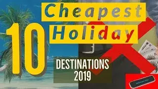 Top 10 Cheapest Travel Destinations 2019
