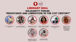 Solidarity Forum: Resistance and Liberation in The 21st Century | Liberart 2024