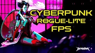 Deadlink first impression [pre-release]. Cyberpunk FPS with Roguelite elements.