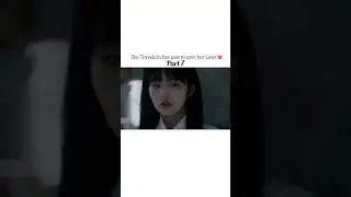Part 7|| She Travels in her past to save her Love 💗||Time travel love story|| drama explain in Hindi