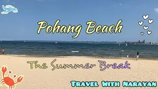 Pohang Beach | The Summer Break | Travel With Narayan