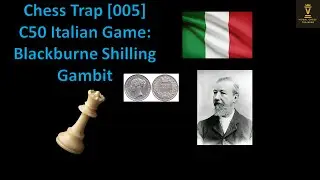 [005] Chess Opening Traps & Tricks - C50 Italian Game: Blackburne Shilling Gambit Black side