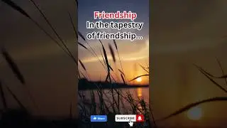 In the Tapestry of Friendship Each Thread Represents a Shared Memory #shortsfeed #shorts #quotes