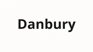 Как произносить Danbury