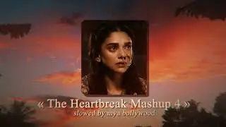 The Heartbreak Mashup 4 (slowed version & reverbed) - Haseeb Haze, Muki