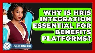 Why Is HRIS Integration Essential For Benefits Platforms? - Legal And HR SaaS Stack