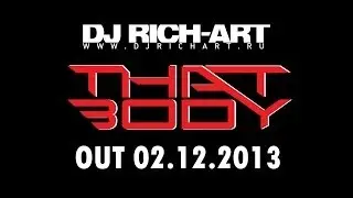 DJ Rich-Art - That Body (Teaser) OUT 02.12.2013 !!!