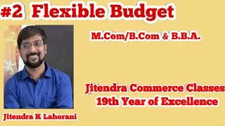#2 Flexible Budget | Numericals | Jitendra Commerce Classes |  Jitendra Kumar Lahorani