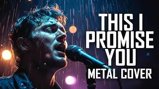 This METAL Version of &ldquo;This I Promise You&rdquo; Will Break You