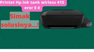 cara servis printer hp ink tank wirless 415 eror E4.tidak bisa print.