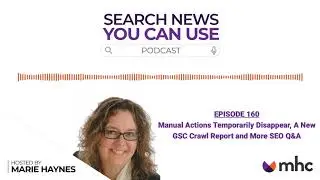 Manual Actions Temporarily Disappear, A New GSC Crawl Report and More SEO Q&A - Ep. 160