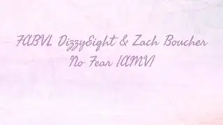 DizzyEight Fabvl & Zach Boucher- No Fear [AMV] [Check Desc]