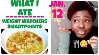 What I Ate | Weight Watchers SmartPoints + IF | JAN. 12 | #SITTNY