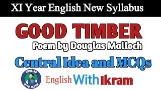 GOOD TIMBER | A Poem by Douglas Malloch | Central Idea | MCQs || XI Year English