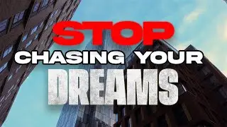Stop Chasing Your Dreams (Hard Truth)