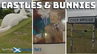 Scottish Road Trip - Aboyne to Tain - Castles and Big Bunnies