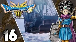 Dragon Quest III HD-2D Remake Playthrough Pt.16 | Ship Shape!