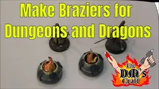 How to Craft Braziers for your D&D Tiles (The DM's Craft, EP 47)
