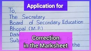 Write An Application To Education Board For Correction Of Date Of Birth and Name in the Marksheet