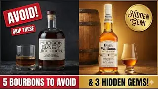 5 Bourbons To Avoid and 3 Hidden Gems