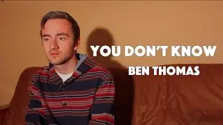 You Don't Know | Music Video Cover | Ben Thomas