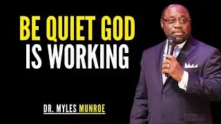Move In Silence &mdash; God Is Working Behind The Scenes | Myles Munroe