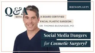 Social Media Dangers for Cosmetic Surgery - RHINOPLASTY Q&A WITH DR. BUONASSISI in British Columbia