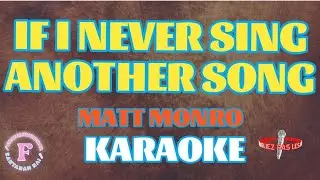 IF I NEVER SING ANOTHER SONG/MATT MONRO/KARAOKE