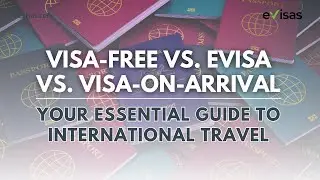 Visa Free vs eVisa vs Visa on Arrival - Your Essential Guide to International Travel