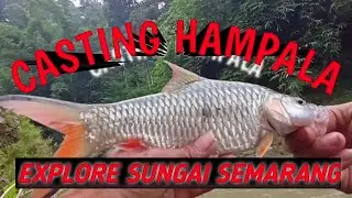 CASTING HAMPALA || EXPLORE SUNGAI SEMARANG